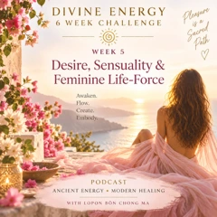 Week 5 — Desire, Sensuality & Feminine Life-Force